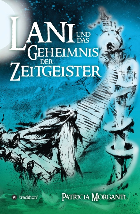 Lani und das Geheimnis der Zeitgeister