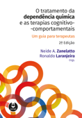 O Tratamento da Dependência Química e as Terapias Cognitivo-Comportamentais - Neide A. Zanelatto