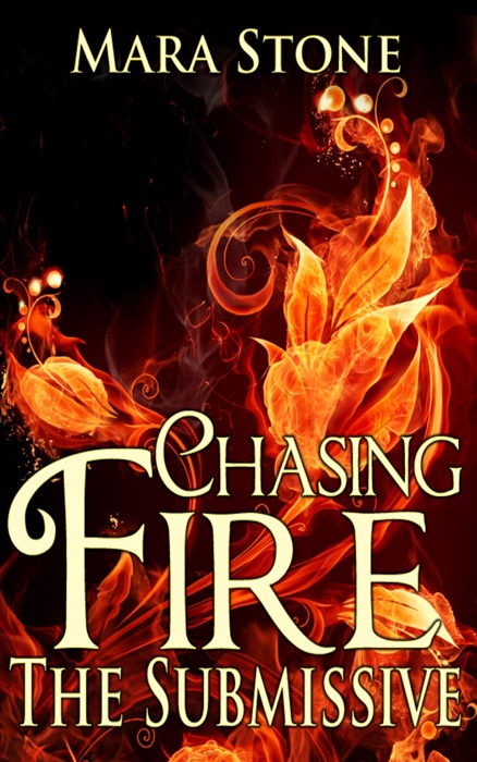 Chasing Fire (Part 2): The Submissive