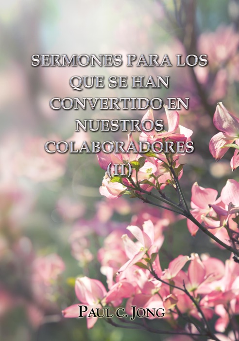 Sermones Para Los Que Se Han Convertido En Nuestros Colaboradores (Ii)