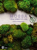 Mossa : I skog, trädgård och kruka - Ulrica Nordström