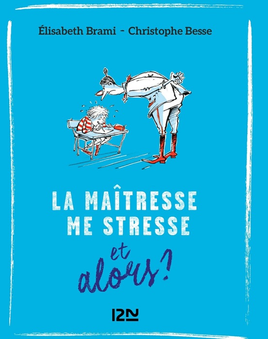 Et alors ? - tome 01 : La Maîtresse me stresse...