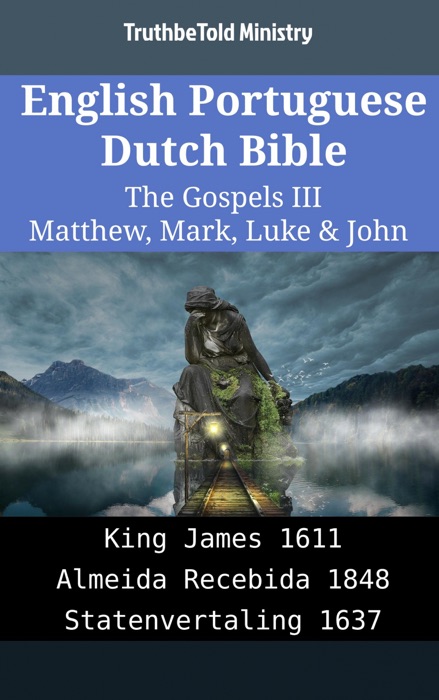 English Portuguese Dutch Bible - The Gospels III - Matthew, Mark, Luke & John