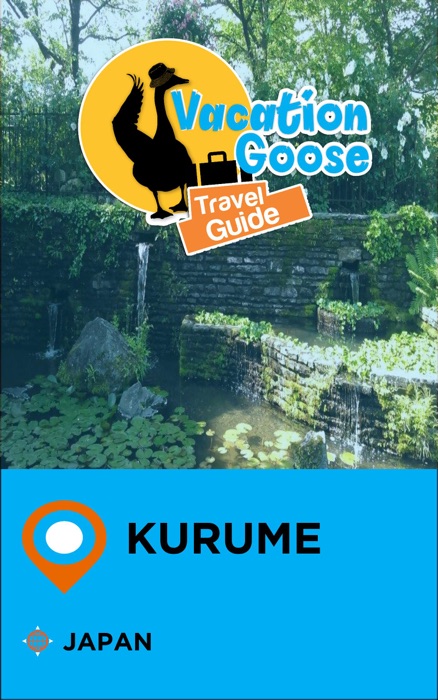 Vacation Goose Travel Guide Kurume Japan