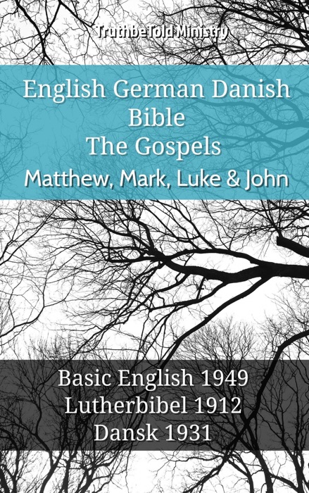 English German Danish Bible - The Gospels - Matthew, Mark, Luke & John