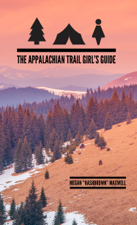 The Appalachian Trail Girl's Guide - Megan Maxwell Cover Art