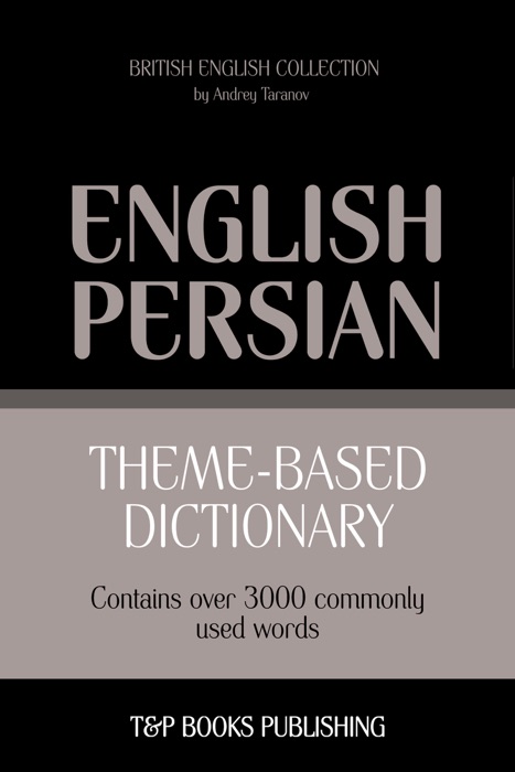 Theme-based dictionary British English-Persian: 3000 words