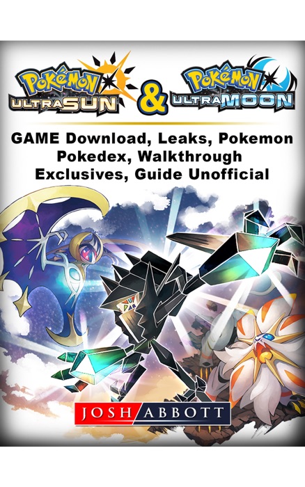 Pokemon Ultra Sun and Ultra Moon Game Guide Unofficial
