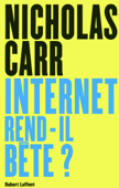 Internet rend-il bête ? - Nicholas Carr