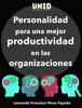 Personalidad para una mejor productividad en las organizaciones - Leonardo Francisco Pérez Fajardo & Editorial Digital UNID
