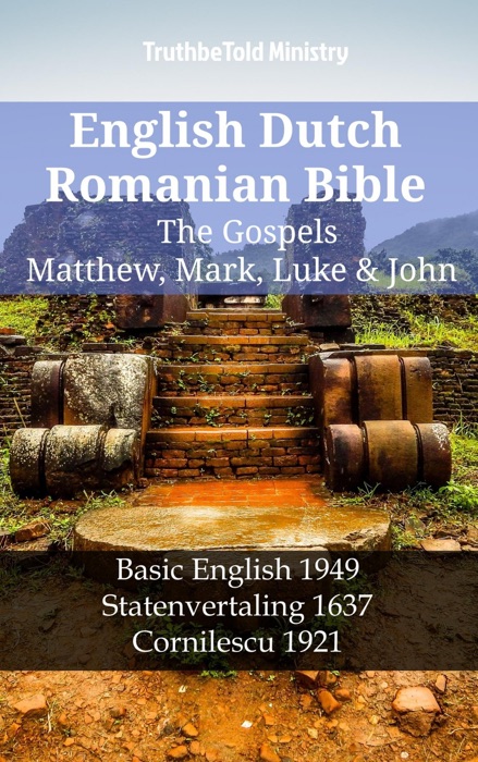 English Dutch Romanian Bible - The Gospels - Matthew, Mark, Luke & John