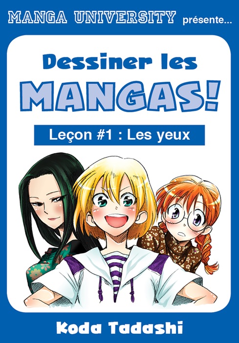 Manga University présente... Dessiner les mangas !