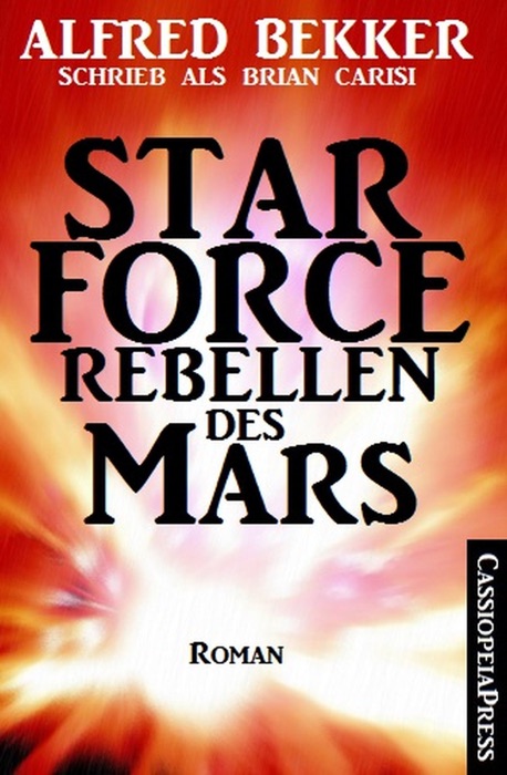 Alfred Bekker schrieb als Brian Carisi Star Force - Rebellen des Mars