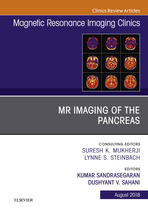 MR Imaging of the Pancreas, An Issue of Magnetic Resonance Imaging Clinics of North America E-Book