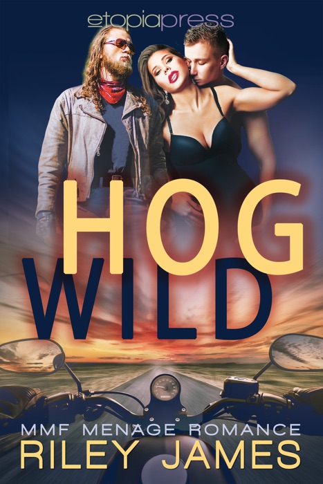 Hog Wild: MMF Menage Romance