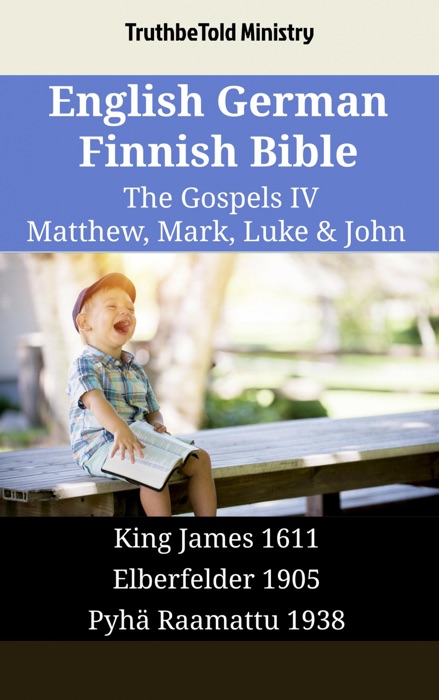 English German Finnish Bible - The Gospels IV - Matthew, Mark, Luke & John