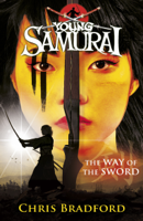 Chris Bradford - The Way of the Sword (Young Samurai, Book 2) artwork