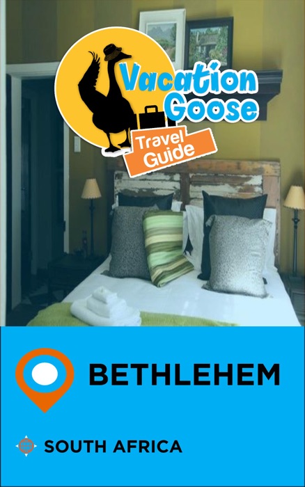 Vacation Goose Travel Guide Bethlehem South Africa
