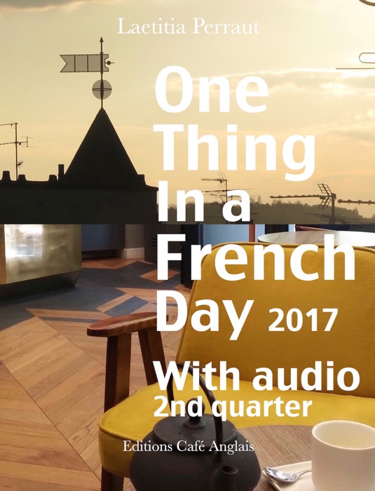 One Thing In a French Day, 2nd quarter 2017