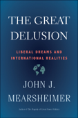 The Great Delusion - John J. Mearsheimer
