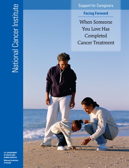 When Someone You Love Has Completed Cancer Treatment: Facing Forward