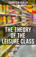 Thorstein Veblen - The Theory of the Leisure Class artwork