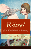 Rätsel (Ein Kinderbuch in Versen) - Johann Meyer