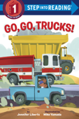 Go, Go, Trucks! - Jennifer Liberts & Mike Yamada