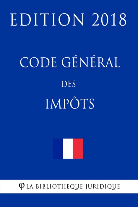 Code général des impôts - Edition 2018