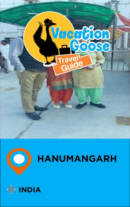 Vacation Goose Travel Guide Hanumangarh India