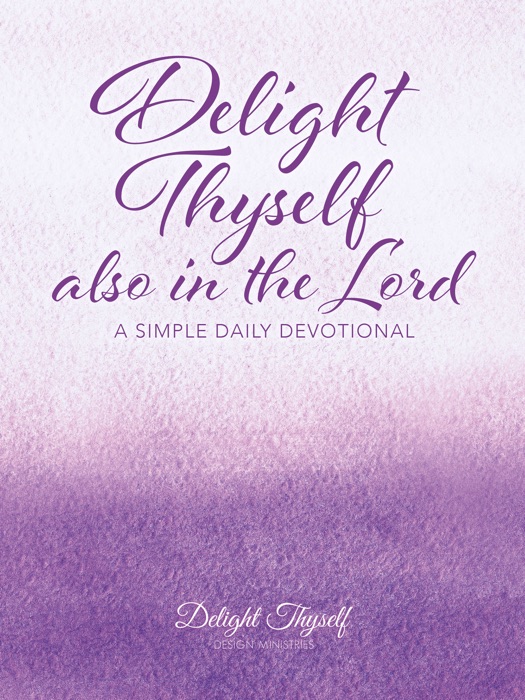 Delight Thyself Also In The Lord
