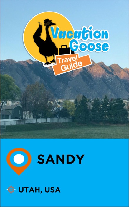 Vacation Goose Travel Guide Sandy Utah, USA
