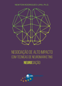 Negociação de Alto Impacto com Técnicas de Neuromarketing - Newton Rodrigues-Lima