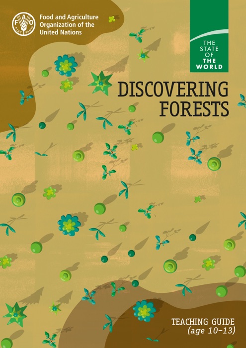 Discovering Forests: Teaching Guide (Age 10–13). The State of the World