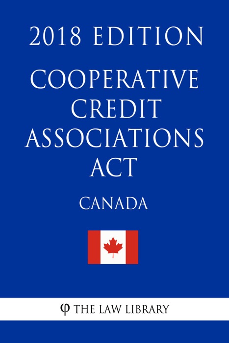 Cooperative Credit Associations Act (Canada) - 2018 Edition