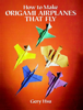 How to Make Origami Airplanes That Fly - Gery Hsu