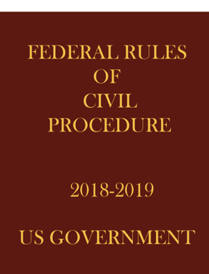 Read & Download FEDERAL RULES OF CIVIL PROCEDURE 2018-19 Book by NAK PUBLISHING Online