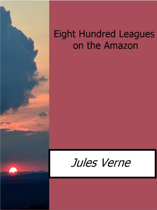 Eight Hundred Leagues on the Amazon