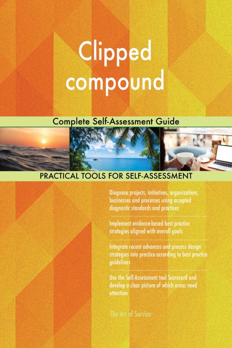 Clipped compound Complete Self-Assessment Guide