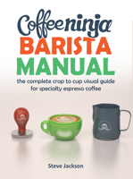 Steven Jackson - Coffee Ninja Barista Manual artwork