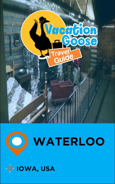 Vacation Goose Travel Guide Waterloo Iowa, USA