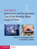 Christopher Bouch & Jonathan Cousins - Core Topics in Anaesthesia and Peri-operative Care of the Morbidly Obese Surgical Patient artwork