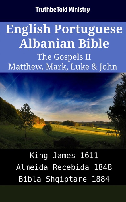 English Portuguese Albanian Bible - The Gospels II - Matthew, Mark, Luke & John