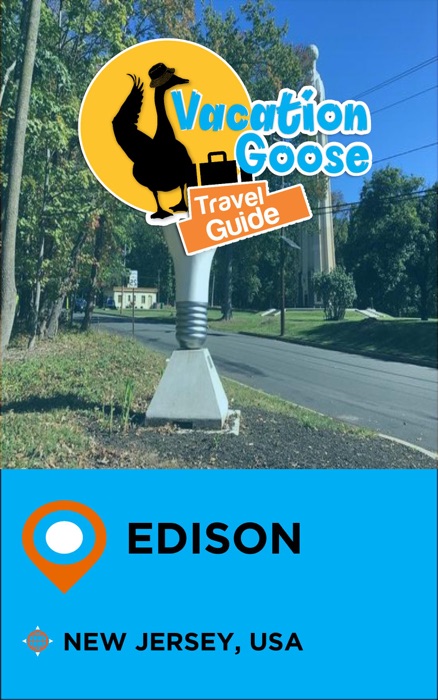 Vacation Goose Travel Guide Edison New Jersey, USA