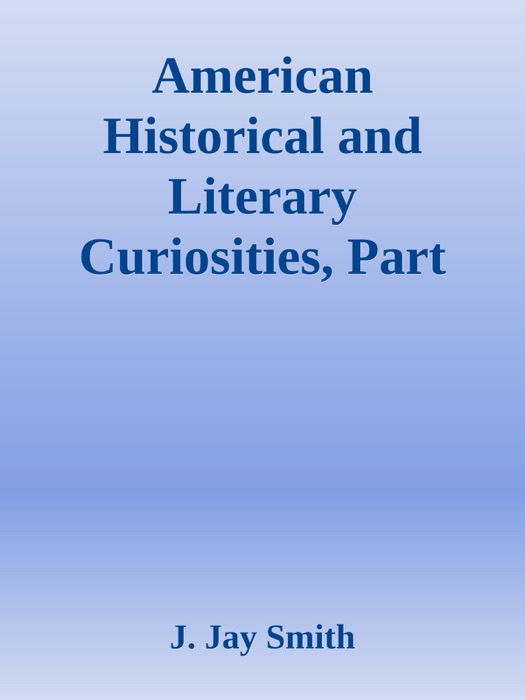 American Historical and Literary Curiosities, Part 11. / Second Series