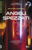 Angeli spezzati - Richard Morgan