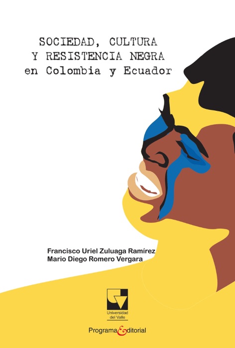 Sociedad, cultura y resistencia negra en Colombia y Ecuador