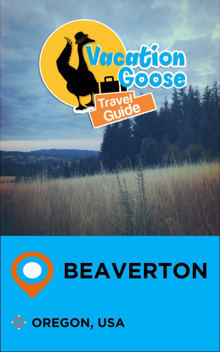 Vacation Goose Travel Guide Beaverton Oregon, USA