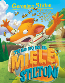 Te lo do io il miele, Stilton! - Geronimo Stilton