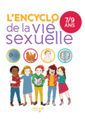 L'encyclo de la vie sexuelle 7-9 ans - Docteur Christiane Verdoux, Docteur Jean Cohen & Docteur Jacqueline Khan-Nathan